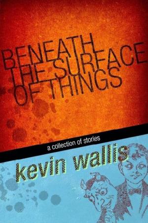 Cover of the book Beneath the Surface of Things by Calvin Demmer, James Dorr, Ed Ahern, Vonnie Winslow Crist, Jon Michael Kelley, Joseph Vasicek﻿, Rob Munns, Larry Lefkowitz, Alva J. Roberts