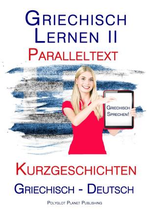 bigCover of the book Griechisch Lernen II - Paralleltext - Kurzgeschichten (Griechisch - Deutsch) by 