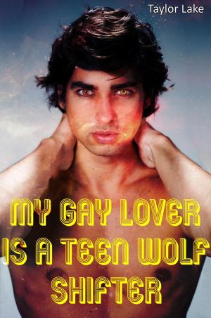 Cover of the book My Gay Lover Is A Teen Wolf Shifter by Anne Avery