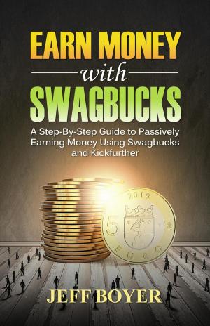Cover of the book Earn Money with Swagbucks by Rebecca Livermore