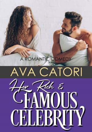 Cover of the book Her Rich and Famous Celebrity by Ava Catori