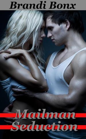 Cover of the book Mailman Seduction by Brandi Bonx
