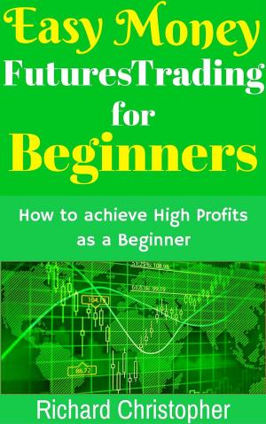 Cover of the book Easy Money Futures Trading for Beginners by Joseph Richards