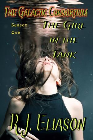 Cover of the book The Girl in the Tank by R. J. Eliason