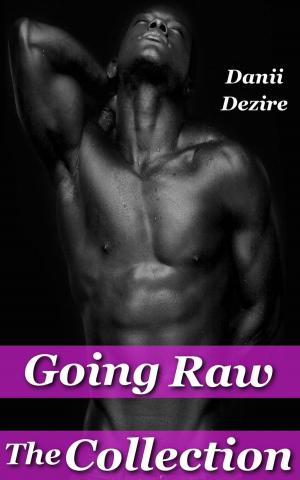Cover of the book Going Raw, The Collection by Danii Dezire
