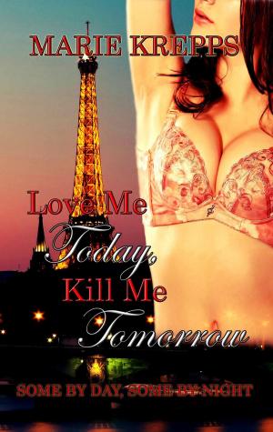 Book cover of Love Me Today, Kill Me Tomorrow