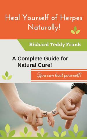 Cover of Heal Yourself of Herpes Naturally! A Complete Guide for Natural Cure!