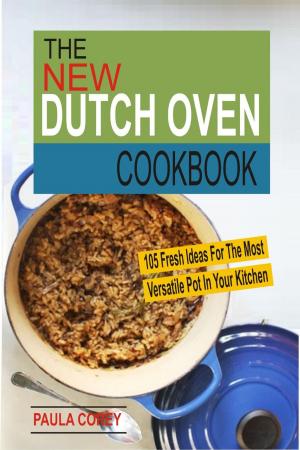 Book cover of The New Dutch Oven Cookbook: 105 Fresh Ideas For The Most Versatile Pot In Your Kitchen