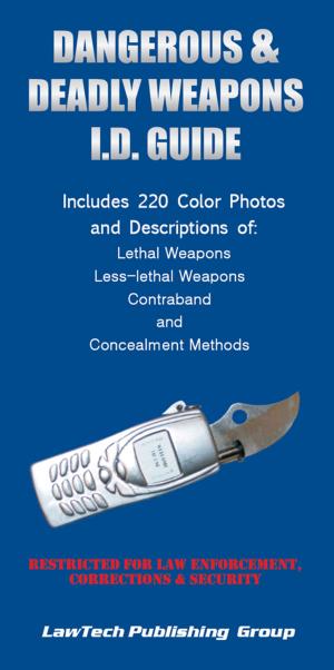Cover of the book Dangerous and Deadly Weapons I.D. Guide by Ann Bucholtz, Jon Lewis