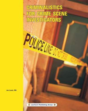 Cover of the book Criminalistics for Crime Scene Investigators by LawTech Publishing Group