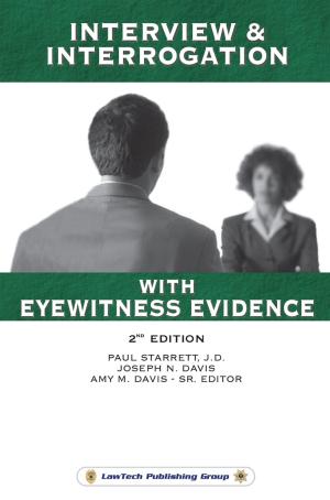 Cover of the book Interview & Interrogation with Eyewitness Evidence-2nd Edition by LawTech Publishing Group LawTech Publishing Group