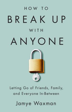 Book cover of How to Break Up With Anyone