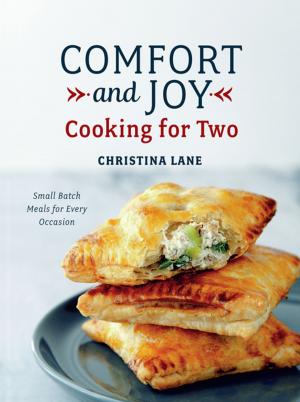 Cover of the book Comfort and Joy: Cooking for Two by Seth C. Hawkins, MD, R. Bryan Simon, RN, J. Pearce Beissinger, MS, PA-C, Deb Simon, RN