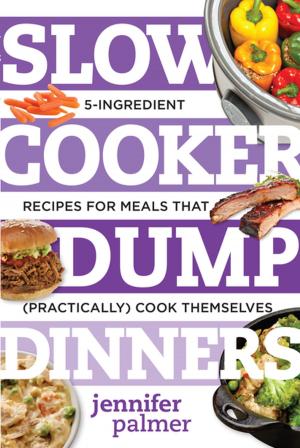 Cover of the book Slow Cooker Dump Dinners: 5-Ingredient Recipes for Meals That (Practically) Cook Themselves by Lisa Waterman Gray