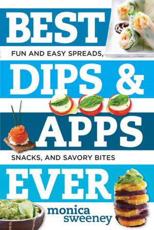 bigCover of the book Best Dips and Apps Ever: Fun and Easy Spreads, Snacks, and Savory Bites (Best Ever) by 