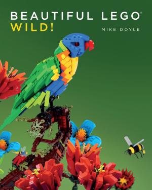 Cover of the book Beautiful LEGO 3: Wild! by Christina Baldwin