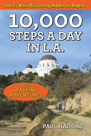Cover of the book 10,000 Steps a Day in L.A. by Jean Picker Firstenberg, James Hindman, Patty Jenkins, David Lynch, Nick DeMartino, Patricia King Hanson, Larry Kirkman, Emily Laskin