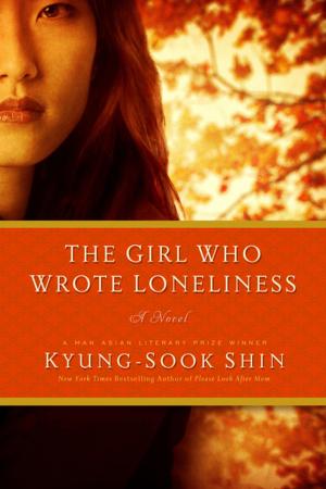 Book cover of The Girl Who Wrote Loneliness: A Novel