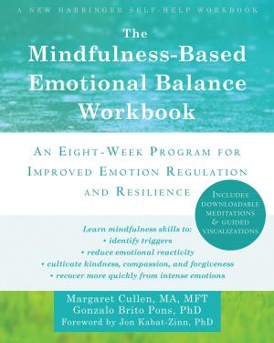 Cover of the book The Mindfulness-Based Emotional Balance Workbook by JoAnne Dahl, PhD, Tobias Lundgren, MS, Jennifer Plumb-Vilardaga, Ian Stewart, PhD