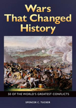 Cover of the book Wars That Changed History: 50 of the World's Greatest Conflicts by David L. Hudson Jr.