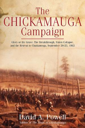 Cover of the book The Chickamauga Campaign - Glory or the Grave by William Nester
