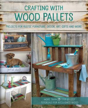 Cover of the book Crafting with Wood Pallets by Lauren Felts