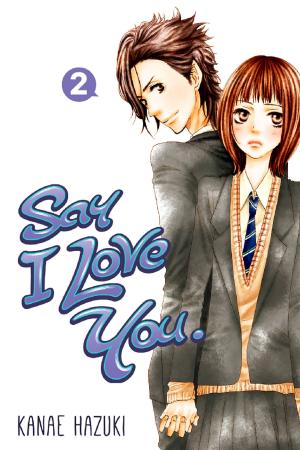 Cover of the book Say I Love You. by Kanae Hazuki
