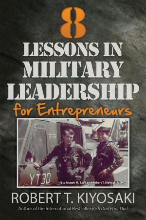 Cover of the book 8 Lessons in Military Leadership for Entrepreneurs by Robert T. Kiyosaki
