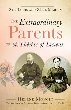 Cover of The Extraordinary Parents of St. Thérèse of Lisieux
