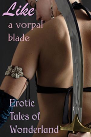 Cover of the book Like a Vorpal Blade by Laura Antoniou