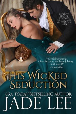 Cover of the book His Wicked Seduction (Regency Hearts Redeemed Series, Book 2) by E.A. Stewart