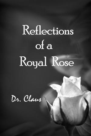 Book cover of Reflections Of A Royal Rose