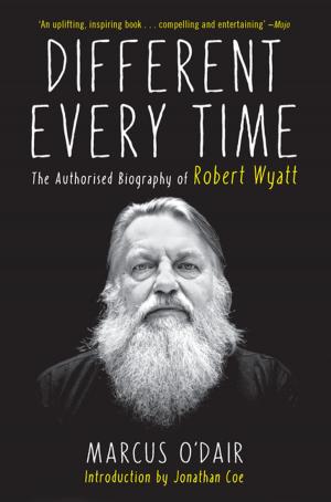 Cover of the book Different Every Time by Simon Reynolds