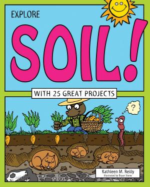 Cover of the book Explore Soil! by Carmella Van Vleet