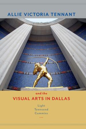 Book cover of Allie Victoria Tennant and the Visual Arts in Dallas