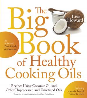 Cover of the book The Big Book of Healthy Cooking Oils by Jeremy LeBlanc, Christine Dionese