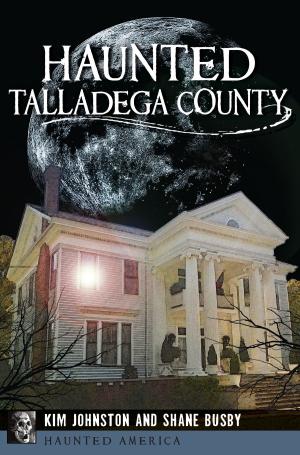 Cover of the book Haunted Talladega County by Tony Baker