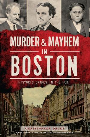 Cover of the book Murder & Mayhem in Boston by Anthony Mitchell Sammarco