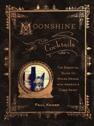 Cover of the book Moonshine Cocktails by Todd Alstrom, Sam Calagione, Alstrom