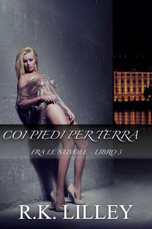 Cover of the book Coi Piedi per Terra by R.K. Lilley
