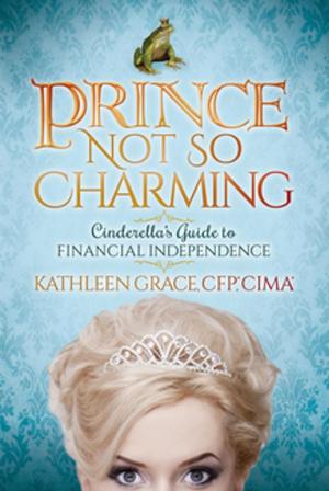 Cover of the book Prince Not So Charming by Angela Berg-Dallara