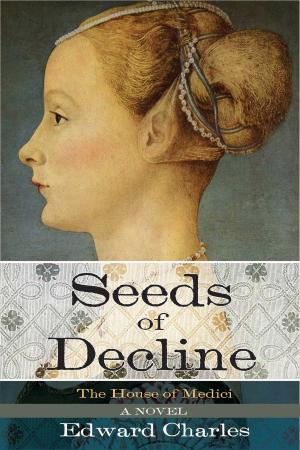 Cover of the book The House of Medici: Seeds of Decline by Liza Gershman, Liza Gershman
