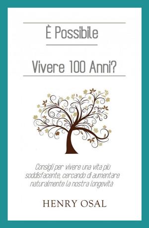 Cover of the book È possibile vivere 100 anni? by Lexy Timms