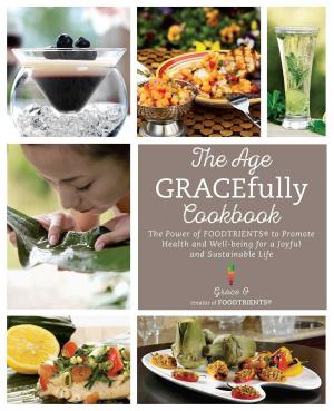 Cover of the book The Age GRACEfully Cookbook by Edward Blom