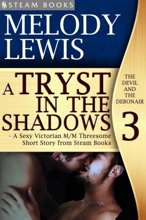 Cover of the book A Tryst in the Shadows - A Sexy Victorian M/M Threesome Short Story from Steam Books by Crystal White, Monica Celeste, Steam Books