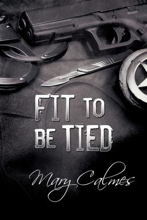 Cover of the book Fit to Be Tied by Mary Calmes