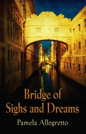 Cover of the book Bridge of Sighs and Dreams by Sandra Lee