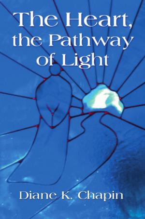 Cover of the book The Heart, The Pathway of Light by Roger King
