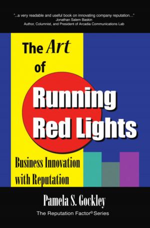 bigCover of the book THE ART OF RUNNING RED LIGHTS: Business Innovation with Reputation by 