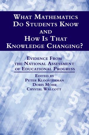 Cover of the book What Mathematics Do Students Know and How is that Knowledge Changing? by Kathleen M. Brown, Jennifer L. Benkovitz, Anthony J. Muttillo, Thad Urban